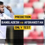 Match Prediction For Bangladesh vs Afghanistan – Only Test | Ban vs AFG | Afghanistan Tour Of Bangladesh 2019