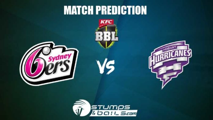 Sydney Sixers vs Hobart Hurricanes T20 Prediction| BBL 2019-20