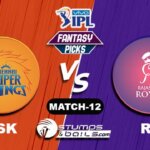 CSK vs RR IPL 2021, Match 12|CSK vs RR Dream11 Predictions