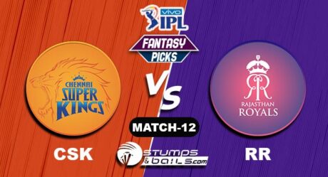 CSK vs RR IPL 2021, Match 12|CSK vs RR Dream11 Predictions