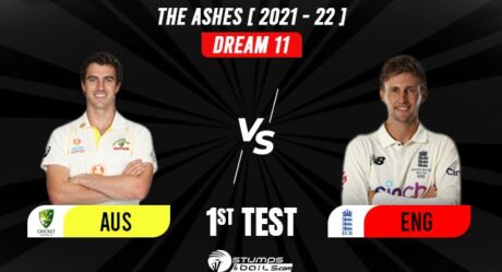 AUS vs ENG Ashes 2021-22, 1st Test| AUS vs ENG Dream11 Predictions