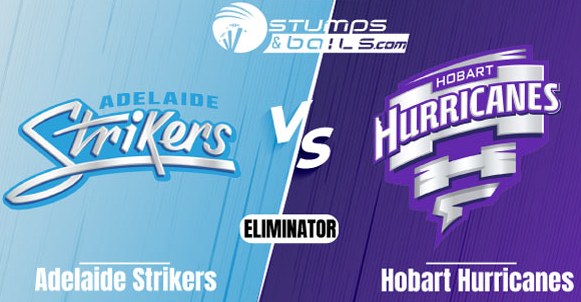 Adelaide Strikers vs Hobart Hurricanes, Eliminator