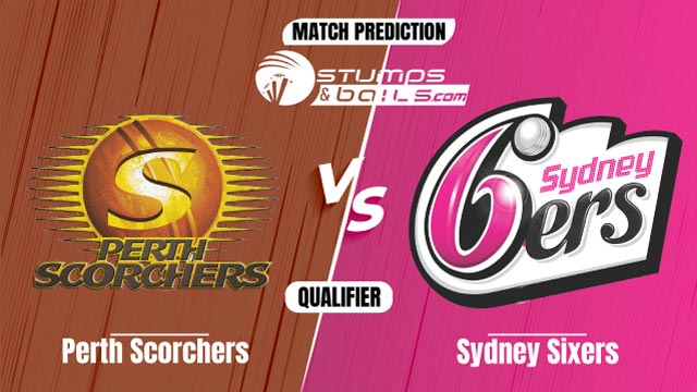 Perth Scorchers vs Sydney Sixers Match Prediction