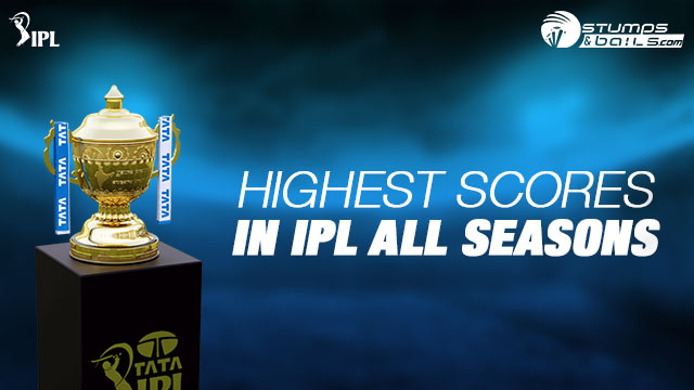 Highest Scores In IPL All Seasons