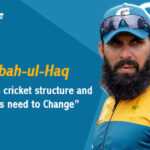 Pakistan’s cricket structure and priorities need to Change: Misbah-ul-Haq