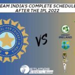 Team India’s Complete Schedule After The IPL 2022