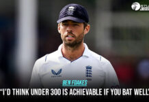 Foakes says, “I’d think under 300 is achievable if you bat well” Ben Foakes on potential target