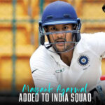 Mayank Agarwal has been called for the Indian Test team