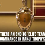 Is There An End To Elite Teams’ Dominance In Ranji Trophy?