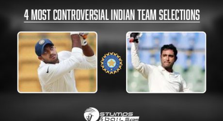 4 Most Controversial Indian Team Selections