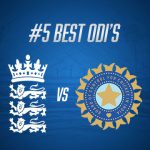 5 Best England – India ODIs Of all time