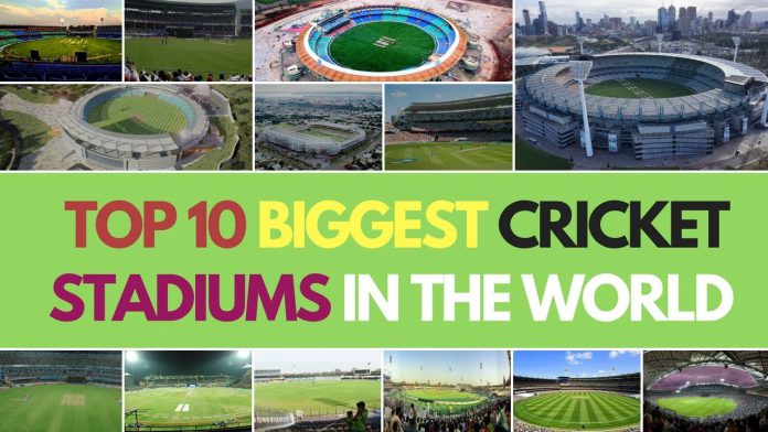 Biggest Cricket Stadiums In The World