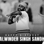 Happy Birthday Balwinder Singh Sandhu!