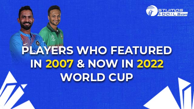 Players Who Featured In 2007 & Now In 2022 WC