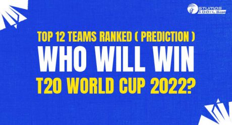 Who Will Win T20 World Cup 2022? Top 12 Teams Ranked (Prediction)