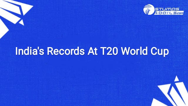 What Are The India’s Records At T20 World Cups? | Stumpsandbails
