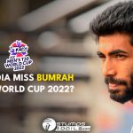 Bumrah’s Impact: Will India Miss Bumrah in T20 World Cup 2022?
