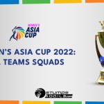 Women’s Asia Cup 2022: All Teams Squads (as announced)
