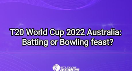 T20 World Cup 2022 Australia: Batting or Bowling feast?