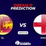 ENG vs SL Dream 11 Match Prediction, T20 World Cup Fantasy tips