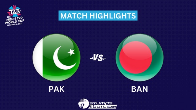 PAK Vs BAN Match Highlights – ICC T20 World Cup 2022