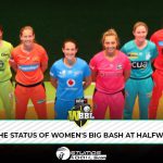 WBBL 2022: What’s the Status of Women’s Big Bash Leagueat Halfway Mark?