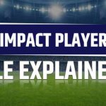 What is Impact Player rule in cricket? How the ‘Impact Player’ rule works – all you need to know