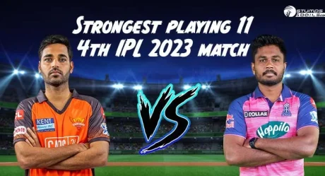 IPL 2023: Strongest Playing 11 for SRH vs RR 4th IPL Match 