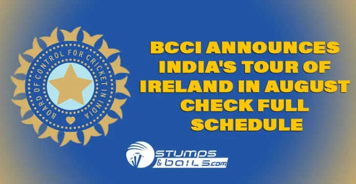 India's Tour Of Ireland Full Schedule