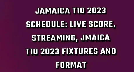 Jamaica T10 2023 Schedule: Live Score, Streaming, Jamaica T10 2023 Fixtures and Format