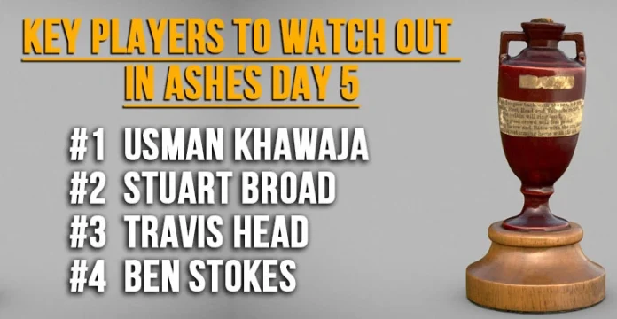 Key Players To Watch Out In Ashes Day 5