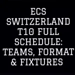 ECS Switzerland T10 Full Schdeule: Teams, Format & Fixtures