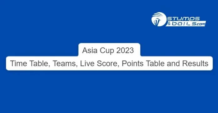 Asia Cup 2023 Time Table