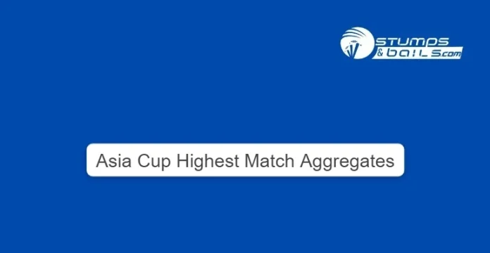Asia Cup Highest Match Aggregates