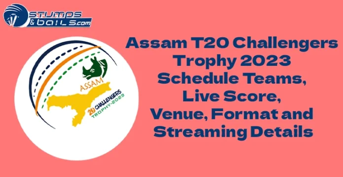 Assam T20 Challengers Trophy 2023 Schedule