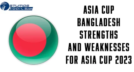Asia Cup 2023: Bangladesh Strengths And Weaknesses – BAN SWOT Analysis For Asia Cup 2023