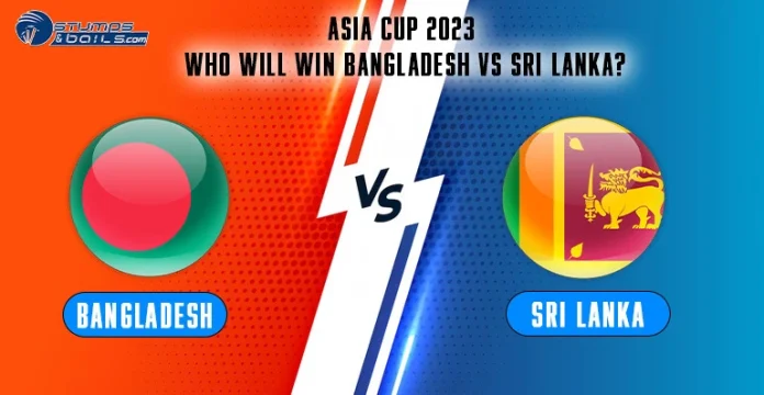 BAN vs SL Who Will Win