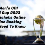 ICC Men’s ODI World Cup 2023 Match Tickets Online & Offline Booking – All You Need To Know