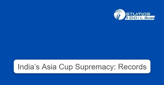 India’s Asia Cup Supremacy Records