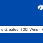India’s Greatest T20I Wins – Part I