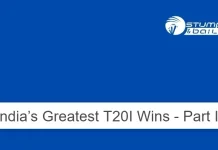 India’s Greatest T20I Wins – Part II India’s Greatest T20I Wins - Part II