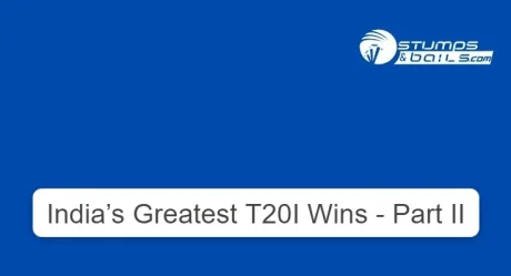 India’s Greatest T20I Wins – Part II