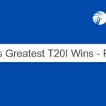 India’s Greatest T20I Wins – Part III