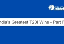 India’s Greatest T20I Wins – Part IV India’s Greatest T20I Wins - Part IV