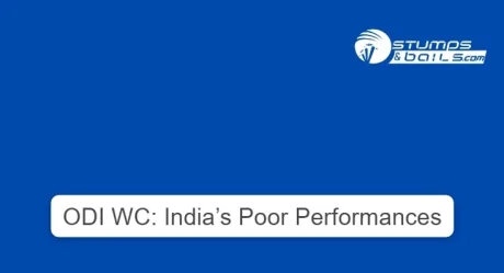 ODI WC: India’s Poor Performances