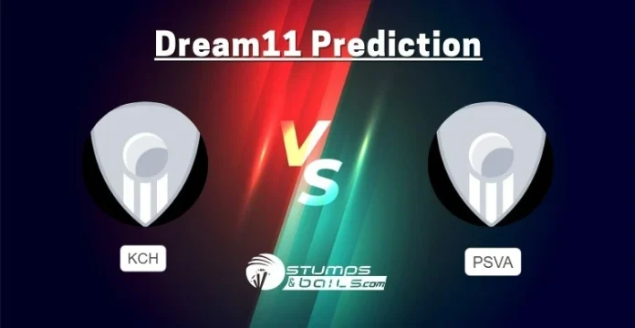 KCH vs PSVA Dream11 Prediction