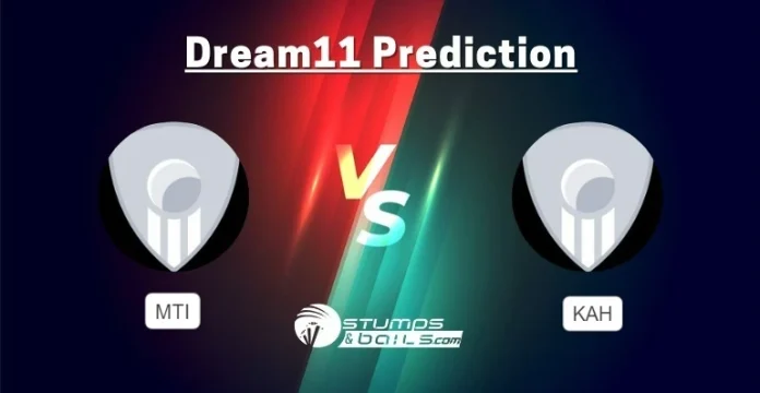 MTI vs KAH Dream11 Prediction