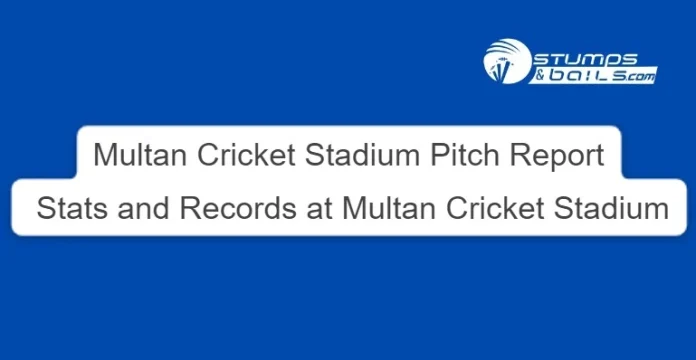 Multan Cricket Stadium Pitch Report