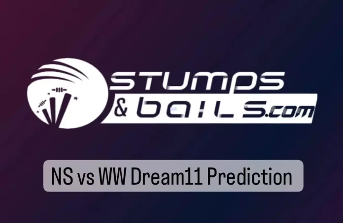 NS vs WW Dream11 Prediction