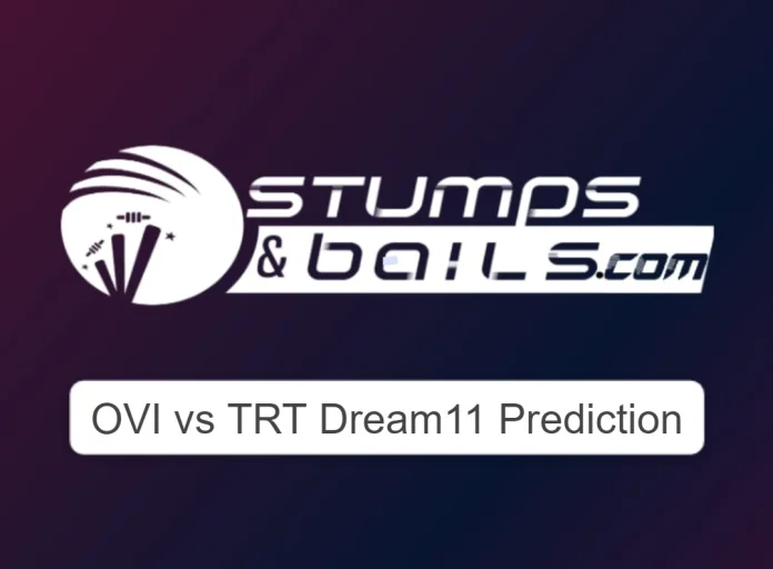 OVI vs TRT Dream11 Prediction